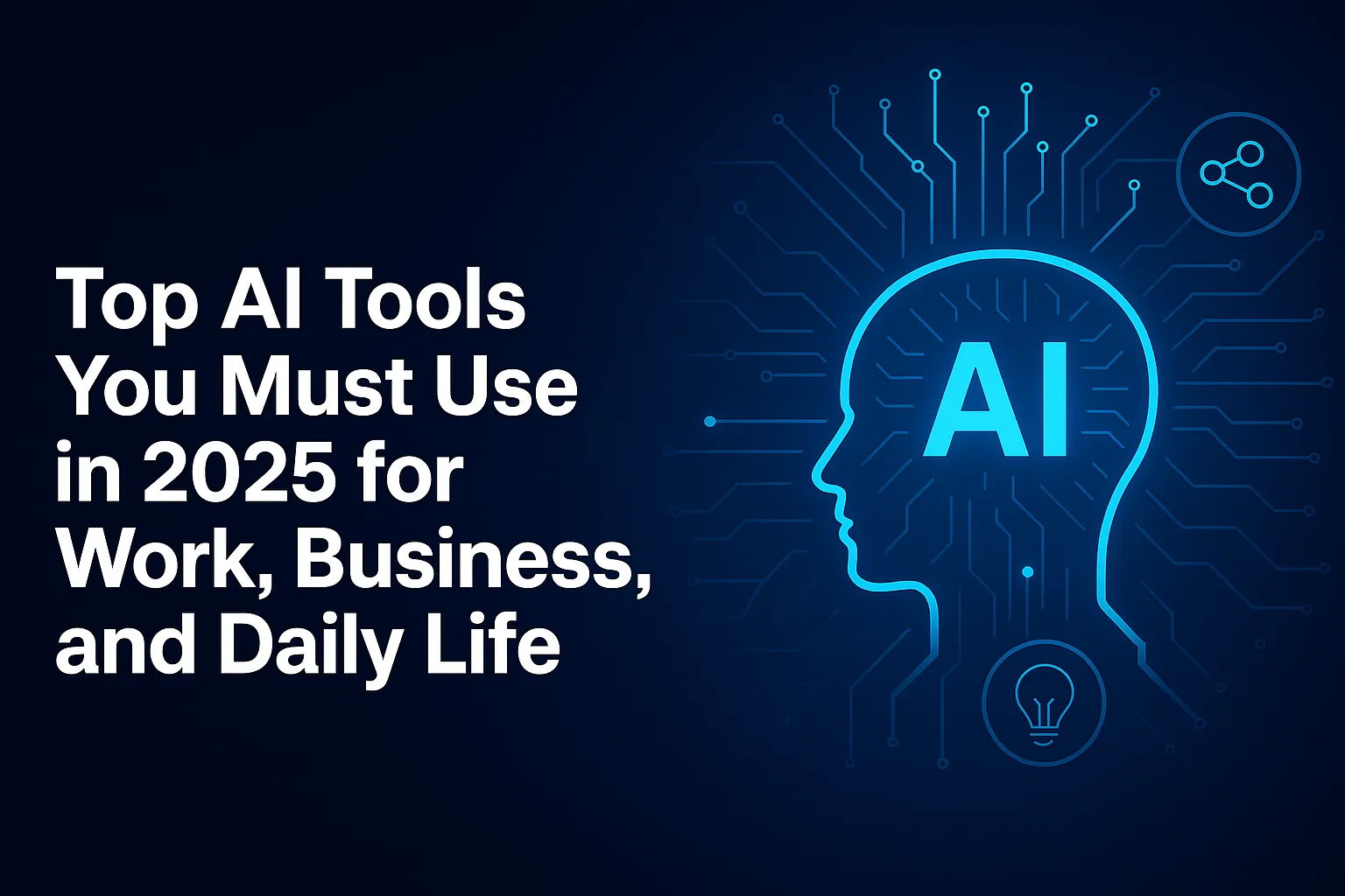 Top AI tools to use in 2025 for work, business and daily life